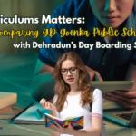 Curriculums Matters Comparing GD Goenka Public School with Dehradun’s Day Boarding Schools